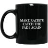 Make Racists Catch The Fade Again Mug