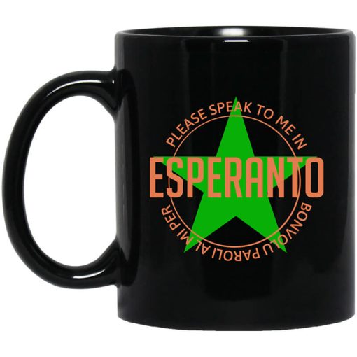 Please Speak To Me In Esperanto Bonvolu Paroli al Mi Per Esperanto Mug