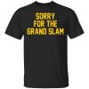 Sorry For The Grand Slam T-Shirt