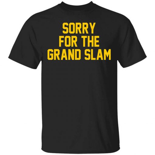 Sorry For The Grand Slam T-Shirt