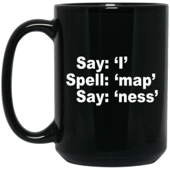 Say I Spell Map Say Ness Mug 5