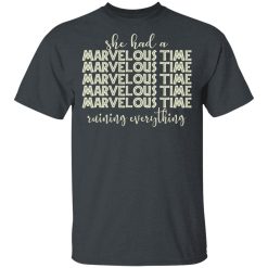 She Had A Marvelous Time T-Shirts, Hoodies, Long Sleeve 27