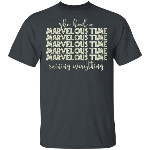 She Had A Marvelous Time T-Shirts, Hoodies, Long Sleeve 3