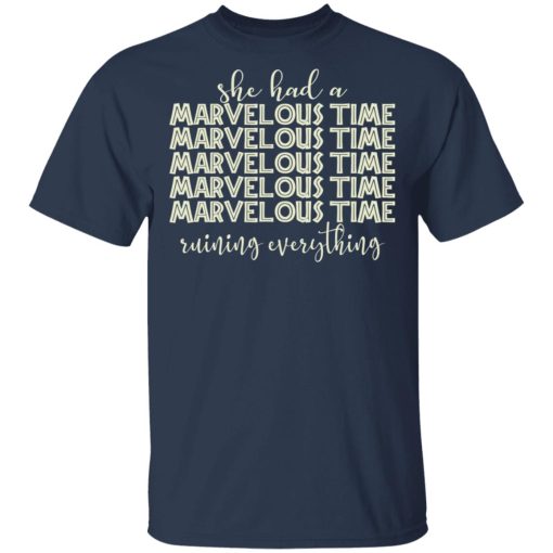 She Had A Marvelous Time T-Shirts, Hoodies, Long Sleeve 5
