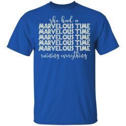 She Had A Marvelous Time T-Shirts, Hoodies, Long Sleeve 31