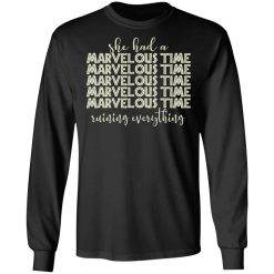 She Had A Marvelous Time T-Shirts, Hoodies, Long Sleeve 41