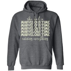 She Had A Marvelous Time T-Shirts, Hoodies, Long Sleeve 47