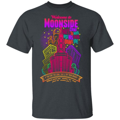 Welcome To Moonside If You Stay Too Long You'll Fry Your Brains T-Shirts, Hoodies, Long Sleeve 3