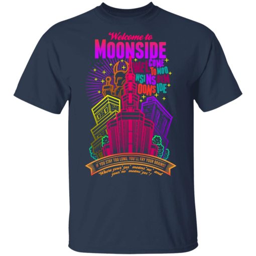 Welcome To Moonside If You Stay Too Long You'll Fry Your Brains T-Shirts, Hoodies, Long Sleeve 5
