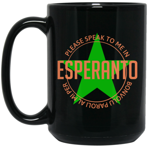 Please Speak To Me In Esperanto Bonvolu Paroli al Mi Per Esperanto Mug 3
