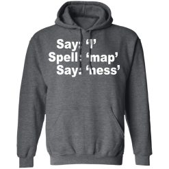 Say I Spell Map Say Ness T-Shirts, Hoodies, Long Sleeve 47