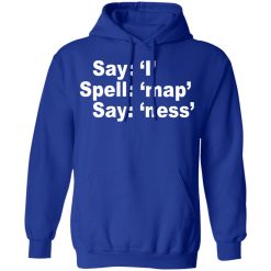 Say I Spell Map Say Ness T-Shirts, Hoodies, Long Sleeve 49