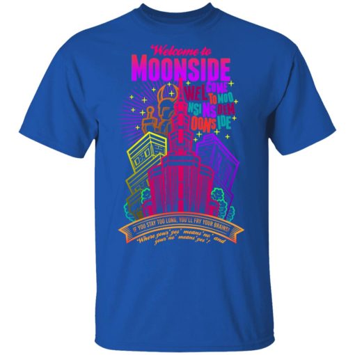 Welcome To Moonside If You Stay Too Long You'll Fry Your Brains T-Shirts, Hoodies, Long Sleeve 7