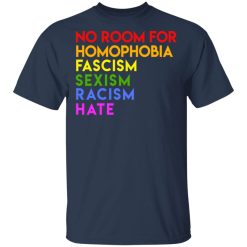 No Room For Homophobia Fascism Sexism Racism Hate LGBT T-Shirts, Hoodies, Long Sleeve 29