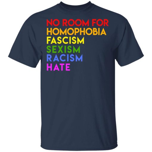 No Room For Homophobia Fascism Sexism Racism Hate LGBT T-Shirts, Hoodies, Long Sleeve 5