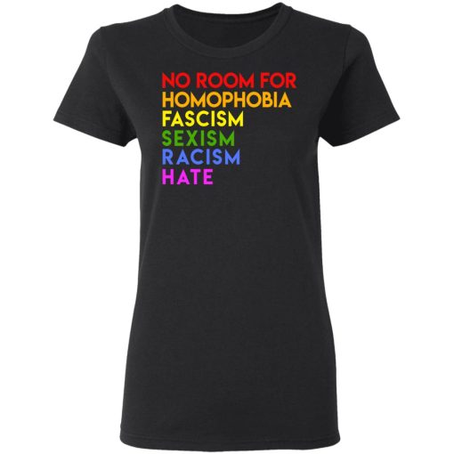 No Room For Homophobia Fascism Sexism Racism Hate LGBT T-Shirts, Hoodies, Long Sleeve 9