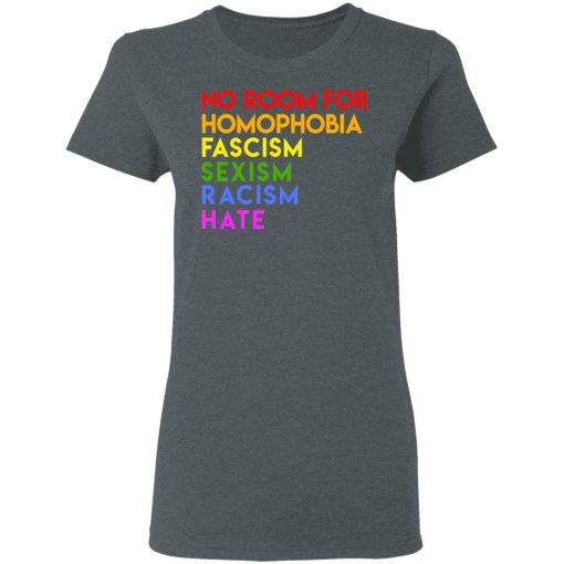 No Room For Homophobia Fascism Sexism Racism Hate LGBT T-Shirts, Hoodies, Long Sleeve 11