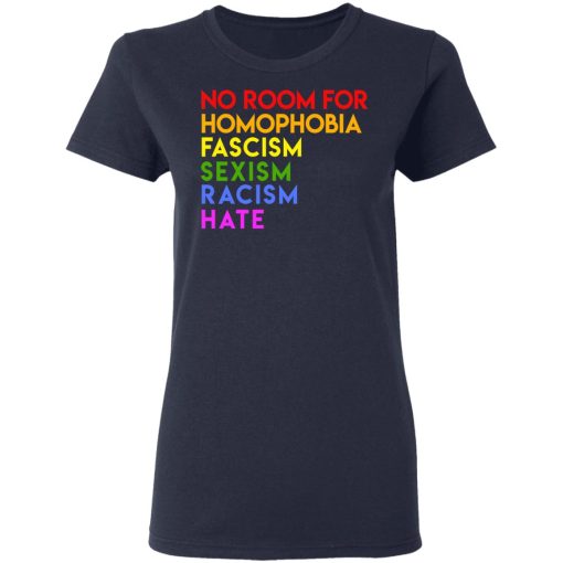 No Room For Homophobia Fascism Sexism Racism Hate LGBT T-Shirts, Hoodies, Long Sleeve 13