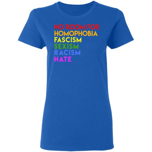 No Room For Homophobia Fascism Sexism Racism Hate LGBT T-Shirts, Hoodies, Long Sleeve 15