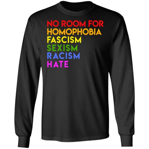 No Room For Homophobia Fascism Sexism Racism Hate LGBT T-Shirts, Hoodies, Long Sleeve 17