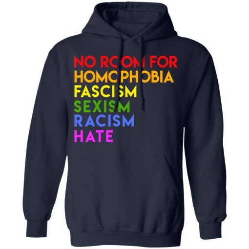 No Room For Homophobia Fascism Sexism Racism Hate LGBT T-Shirts, Hoodies, Long Sleeve 21