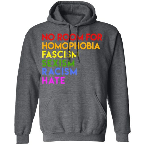 No Room For Homophobia Fascism Sexism Racism Hate LGBT T-Shirts, Hoodies, Long Sleeve 23