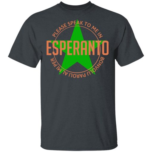 Please Speak To Me In Esperanto Bonvolu Paroli al Mi Per Esperanto T-Shirts, Hoodies, Long Sleeve 3