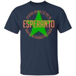 Please Speak To Me In Esperanto Bonvolu Paroli al Mi Per Esperanto T-Shirts, Hoodies, Long Sleeve 29