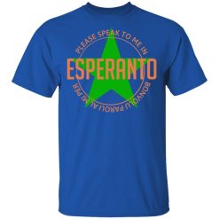 Please Speak To Me In Esperanto Bonvolu Paroli al Mi Per Esperanto T-Shirts, Hoodies, Long Sleeve 31