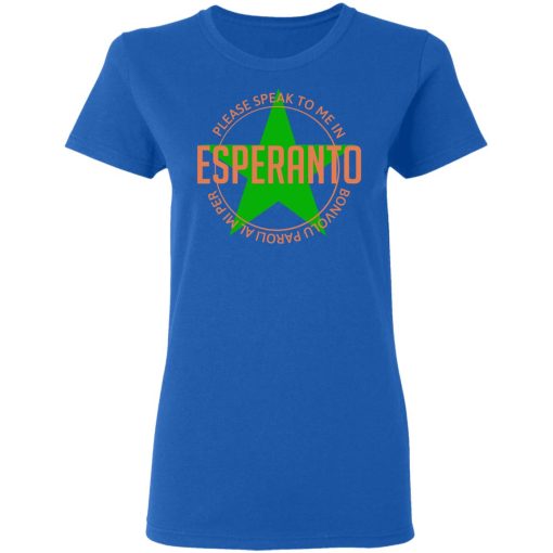Please Speak To Me In Esperanto Bonvolu Paroli al Mi Per Esperanto T-Shirts, Hoodies, Long Sleeve 15