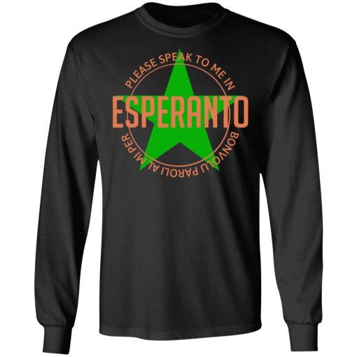 Please Speak To Me In Esperanto Bonvolu Paroli al Mi Per Esperanto T-Shirts, Hoodies, Long Sleeve 17
