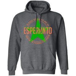 Please Speak To Me In Esperanto Bonvolu Paroli al Mi Per Esperanto T-Shirts, Hoodies, Long Sleeve 47