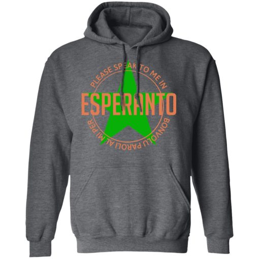 Please Speak To Me In Esperanto Bonvolu Paroli al Mi Per Esperanto T-Shirts, Hoodies, Long Sleeve 23