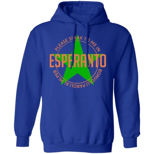 Please Speak To Me In Esperanto Bonvolu Paroli al Mi Per Esperanto T-Shirts, Hoodies, Long Sleeve 25