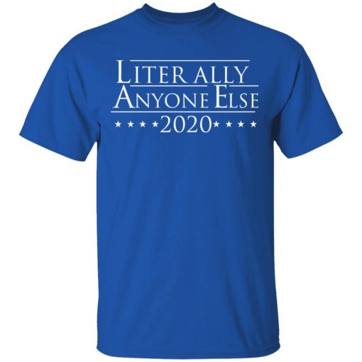 Literally Anyone Else 2020 T-Shirts, Hoodies, Long Sleeve 7