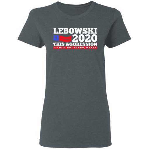 Lebowski 2020 This Aggression Will Not Stand Man T-Shirts, Hoodies, Long Sleeve 11