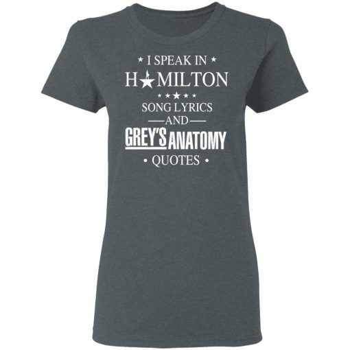 I Speak In Hamilton Song Lyrics And Grey's Anatomy Quotes T-Shirts, Hoodies, Long Sleeve 11
