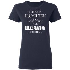 I Speak In Hamilton Song Lyrics And Grey's Anatomy Quotes T-Shirts, Hoodies, Long Sleeve 37
