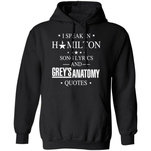 I Speak In Hamilton Song Lyrics And Grey's Anatomy Quotes T-Shirts, Hoodies, Long Sleeve 19