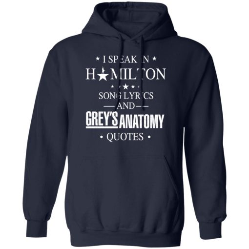 I Speak In Hamilton Song Lyrics And Grey's Anatomy Quotes T-Shirts, Hoodies, Long Sleeve 21