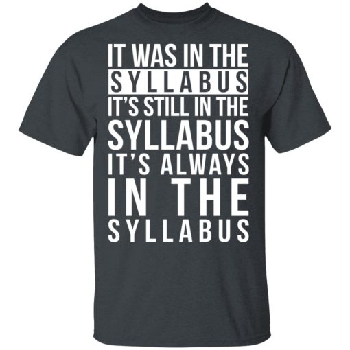 It Was In The Syllabus It's Still In The Syllabus It's Always In The Syllabus T-Shirts, Hoodies, Long Sleeve 3