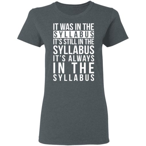 It Was In The Syllabus It's Still In The Syllabus It's Always In The Syllabus T-Shirts, Hoodies, Long Sleeve 11