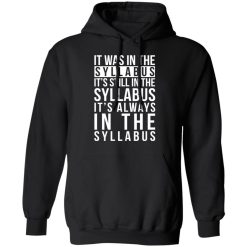 It Was In The Syllabus It's Still In The Syllabus It's Always In The Syllabus T-Shirts, Hoodies, Long Sleeve 43