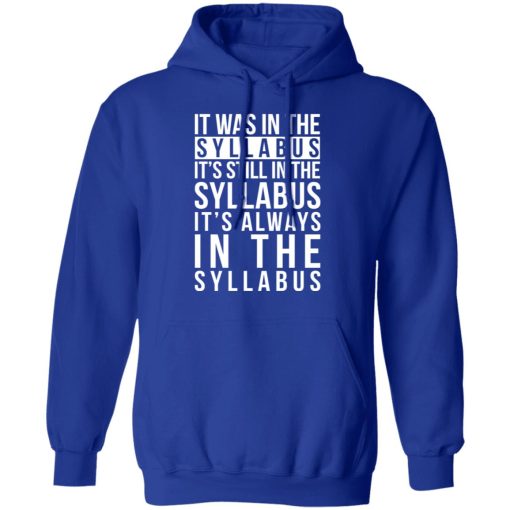 It Was In The Syllabus It's Still In The Syllabus It's Always In The Syllabus T-Shirts, Hoodies, Long Sleeve 25