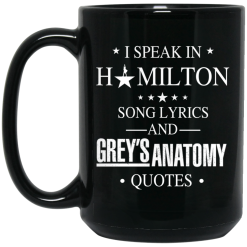 I Speak In Hamilton Song Lyrics And Grey's Anatomy Quotes Mug 5