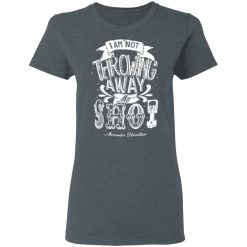 I Am Not Throwing Away My Shot Alexander Hamilton T-Shirts, Hoodies, Long Sleeve 36