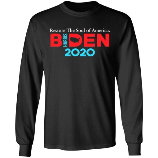 Biden Harris 2020 Restore The Soul Of America T-Shirts, Hoodies, Long Sleeve 17