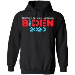 Biden Harris 2020 Restore The Soul Of America T-Shirts, Hoodies, Long Sleeve 43