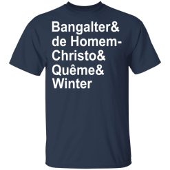 Bangalter & De Homem- Christo & Quême & Winter T-Shirts, Hoodies, Long Sleeve 29