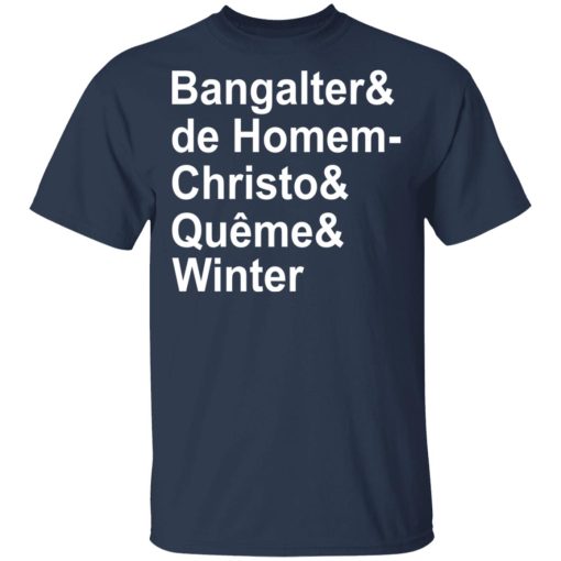 Bangalter & De Homem- Christo & Quême & Winter T-Shirts, Hoodies, Long Sleeve 5